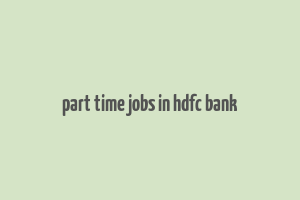 part time jobs in hdfc bank