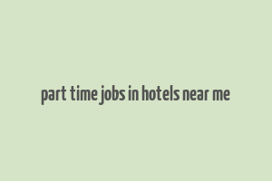 part time jobs in hotels near me