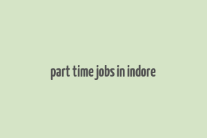 part time jobs in indore