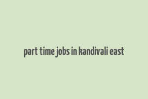 part time jobs in kandivali east