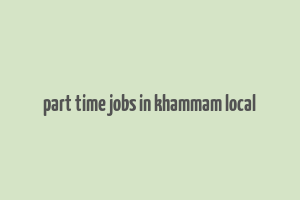 part time jobs in khammam local