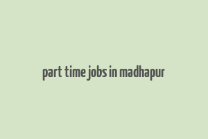 part time jobs in madhapur