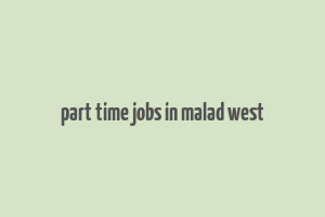 part time jobs in malad west