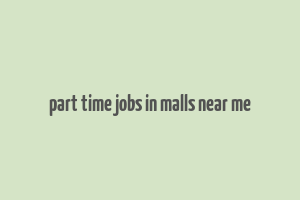 part time jobs in malls near me