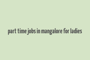 part time jobs in mangalore for ladies