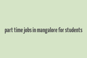 part time jobs in mangalore for students