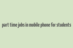 part time jobs in mobile phone for students