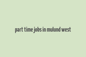 part time jobs in mulund west