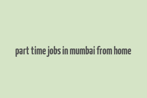 part time jobs in mumbai from home