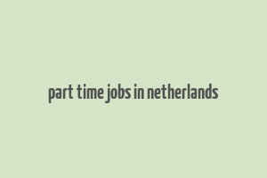 part time jobs in netherlands