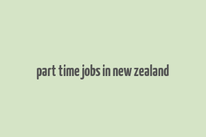 part time jobs in new zealand