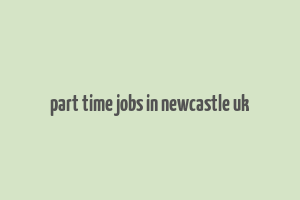 part time jobs in newcastle uk