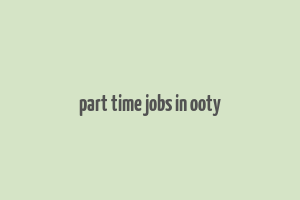 part time jobs in ooty