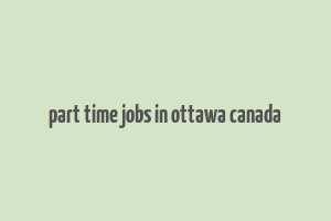 part time jobs in ottawa canada