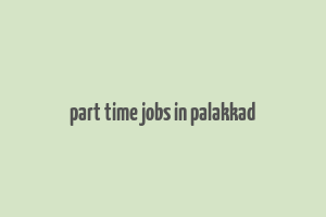 part time jobs in palakkad