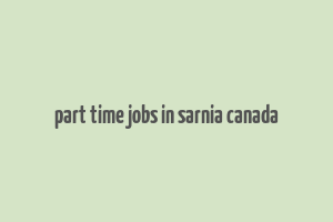 part time jobs in sarnia canada