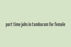 part time jobs in tambaram for female