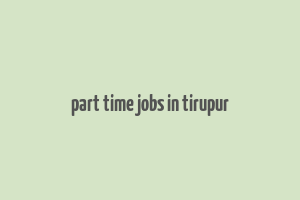 part time jobs in tirupur