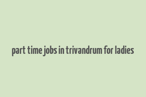 part time jobs in trivandrum for ladies