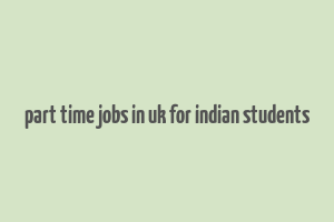 part time jobs in uk for indian students