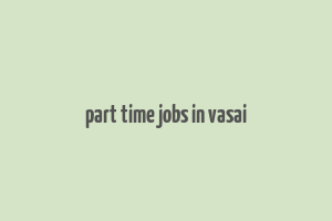 part time jobs in vasai