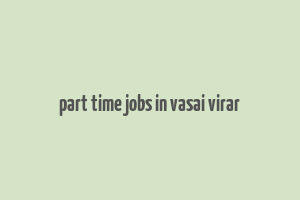 part time jobs in vasai virar