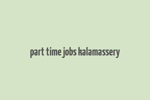 part time jobs kalamassery