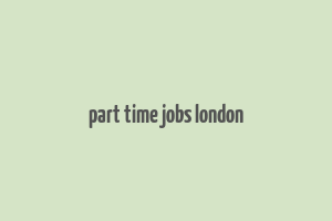 part time jobs london