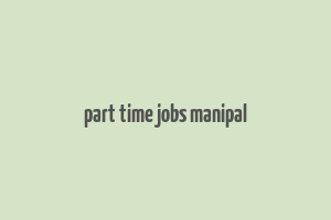 part time jobs manipal