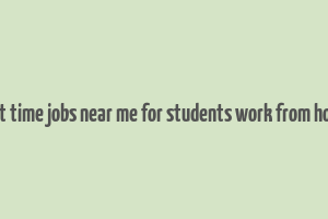 part time jobs near me for students work from home