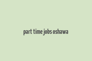 part time jobs oshawa