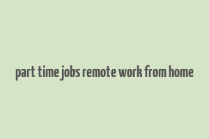 part time jobs remote work from home