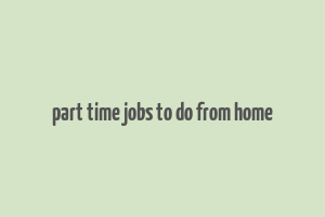 part time jobs to do from home