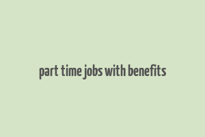 part time jobs with benefits