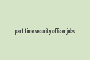 part time security officer jobs