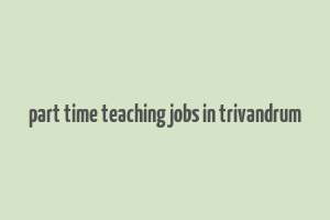 part time teaching jobs in trivandrum