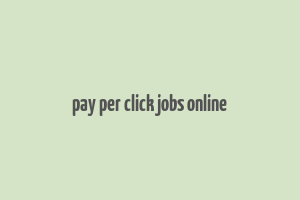 pay per click jobs online