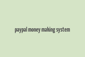 paypal money making system