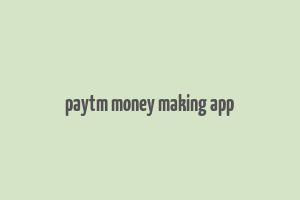 paytm money making app