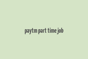 paytm part time job