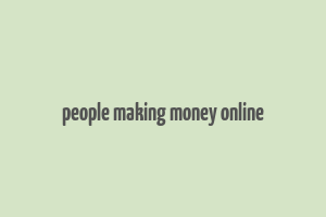 people making money online