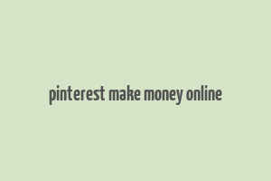 pinterest make money online