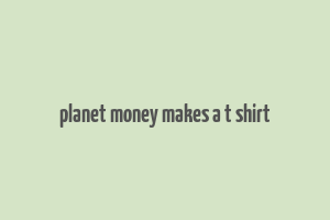 planet money makes a t shirt