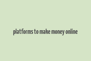 platforms to make money online