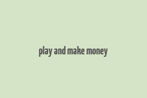 play and make money