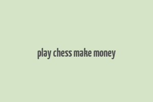 play chess make money