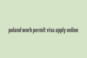 poland work permit visa apply online