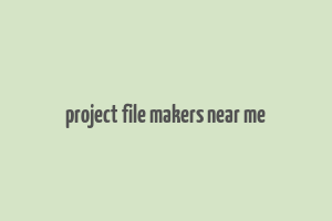 project file makers near me