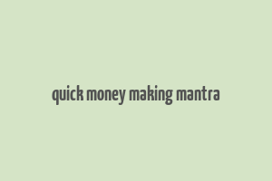 quick money making mantra