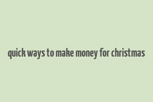 quick ways to make money for christmas